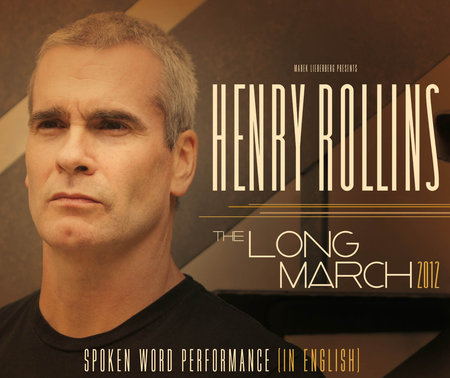 Henry Rollins: The Long March - 2012